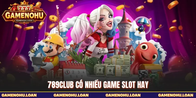 789club có nhiều game slot hay