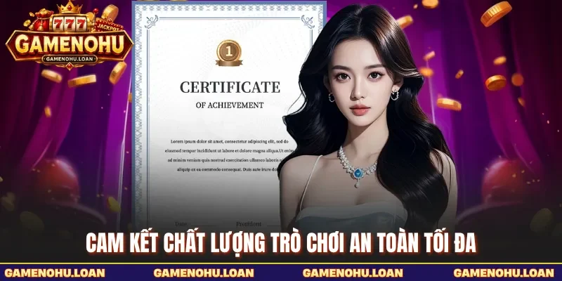 Cam kết chất lượng trò chơi an toàn tối đa