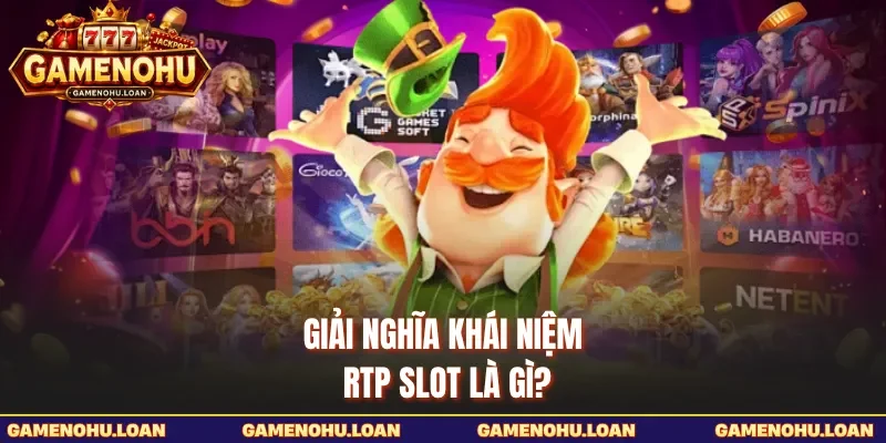 Giải nghĩa khái niệm RTP slot là gì? 