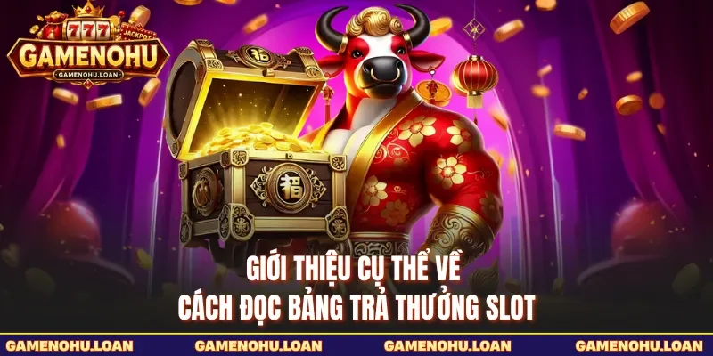 Giới thiệu cụ thể về cách đọc bảng trả thưởng slot