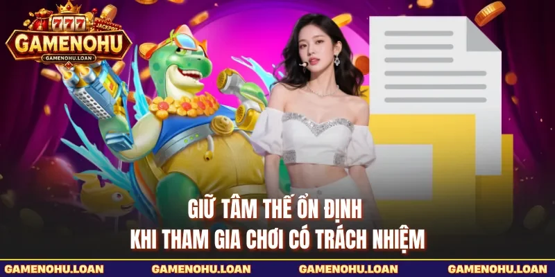 Giữ tâm thế ổn định khi tham gia chơi có trách nhiệm