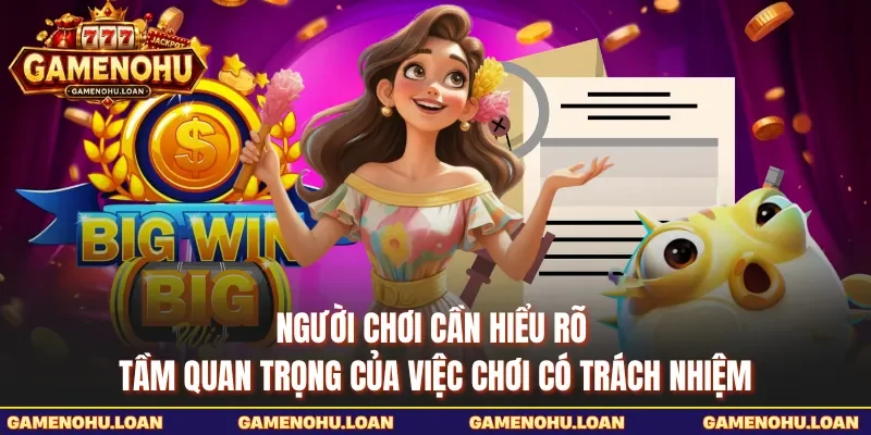 Người chơi cần hiểu rõ tầm quan trọng của việc chơi có trách nhiệm