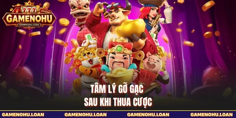Tâm lý gỡ gạc sau khi thua cược