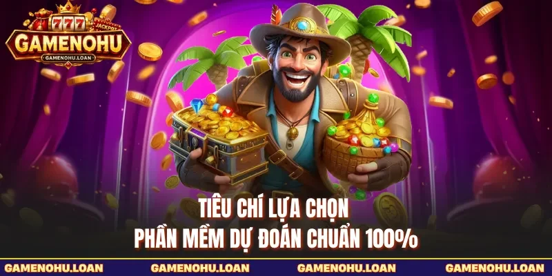 Tiêu chí lựa chọn phần mềm dự đoán chuẩn 100% 