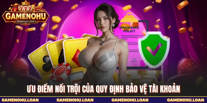 Ưu điểm nổi trội của quy định bảo vệ tài khoản